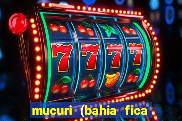 mucuri (bahia fica perto de onde)